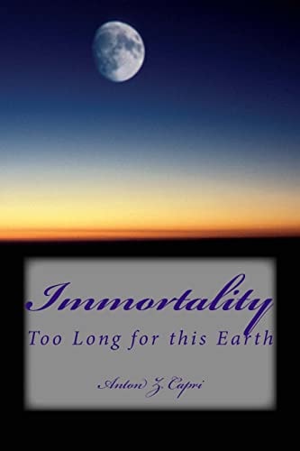 Immortality Too Long for this Earth