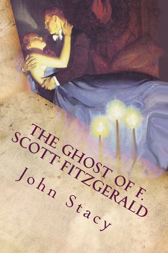 The Ghost of F. Scott Fitzgerald A Paranormal Love Story