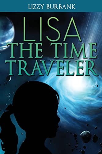 Lisa The Time Traveler An Exciting Mystery Story (for Children Ages 9-12)