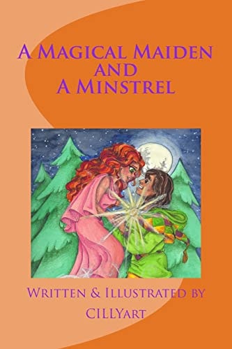 A MAGICAL MAIDEN and a MINSTREL An Original Fairytale