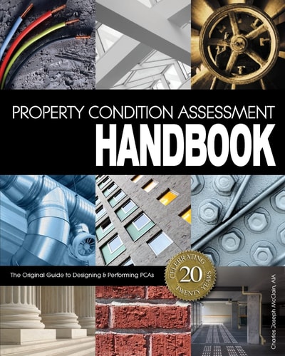 Property Condition Assessment Handbook The Original Guide to Designing and Performing PCAs