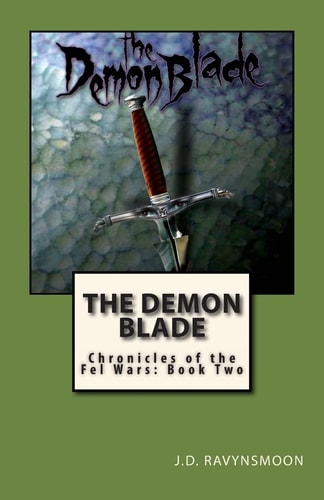 The Demon Blade Chronicles of the Fel Wars: Book Two