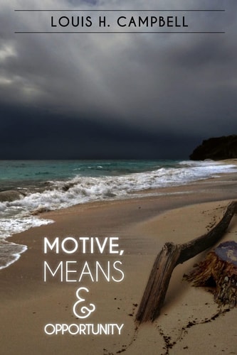 Motive, Means and Opportunity
