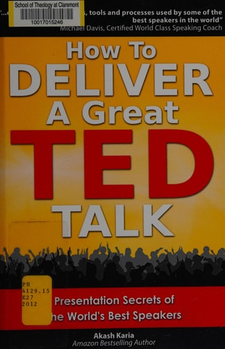How to Deliver a Great TED Talk Presentation Secrets of the World's Best Speakers