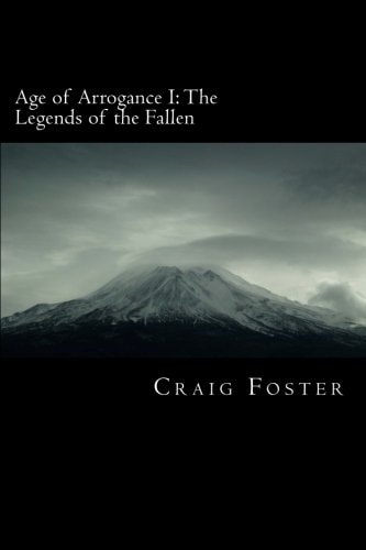 Age of Arrogance I The Legends of the Fallen: Age of Arrogance