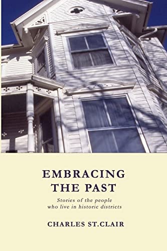 Embracing the Past Stories of the People Who Live in Historic Districts