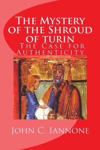 The Mystery of the Shroud of Turin - The Case for Authenticity