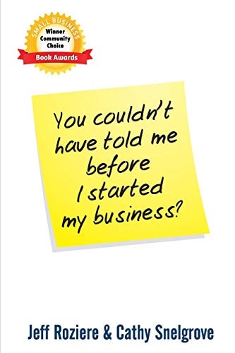 You Couldn't Have Told Me Before I Started My Business?