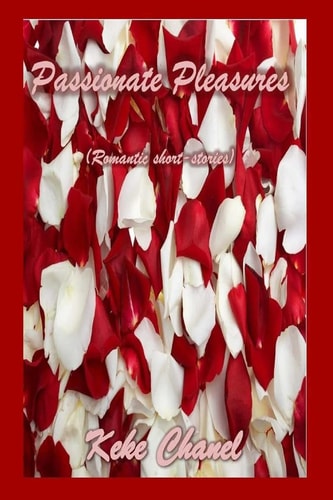 Passionate Pleasures Romantic Short-Stories and Poetry