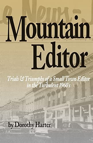 Mountain Editor Trials and Triumphs of a Small Town Editor