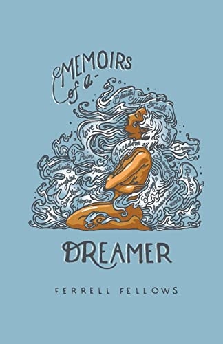 Memoirs of a Dreamer A Story of Passion, Purpose and the Pursuit of a Dream