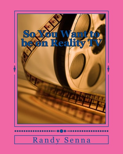 So You Want to be on Reality TV The Reality of Reality TV?