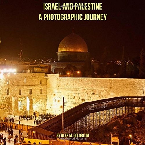 Israel and Palestine A Photographic Journey