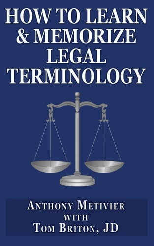 How to Learn and Memorize Legal Terminology Using a Memory Palace Specifically Designed for the Law & Its Precedents