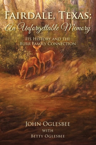 Fairdale, Texas An Unforgettable Memory: Its History and the Burr Family Connection
