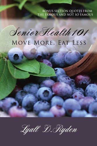 Senior Health 101 Best Book on Senior Health Written by a Octogenarian