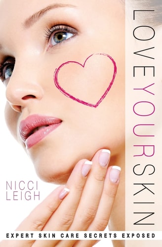Love Your Skin Expert Skin Care Secrets Exposed