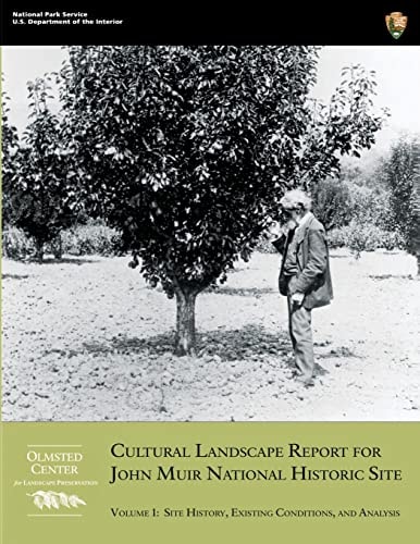 Cultural Landscape Report for John Muir National Historic Site Volume 1: Site History, Existing Conditions, and Analysis