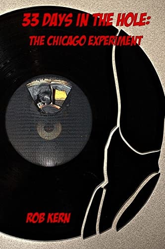 33 Days In The Hole The Chicago Experiment