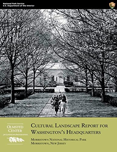 Cultural Landscape Report for Washington's Headquarters Morristown National Historical Park, Morristown, New Jersey