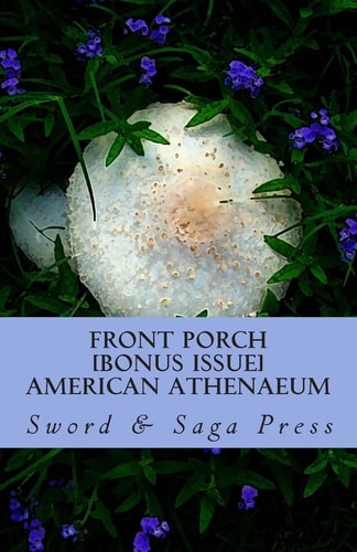 Front Porch: American Athenaeum [BONUS ISSUE: Swords and Sagas, Vol. 1]