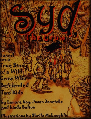 Syd, The Crow Based on a True Story of a Wild Crow Who Befriended Two Kids