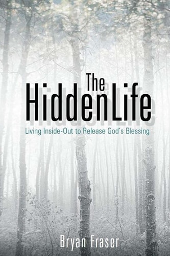 The Hidden Life Living Inside-Out to Release God's Blessing