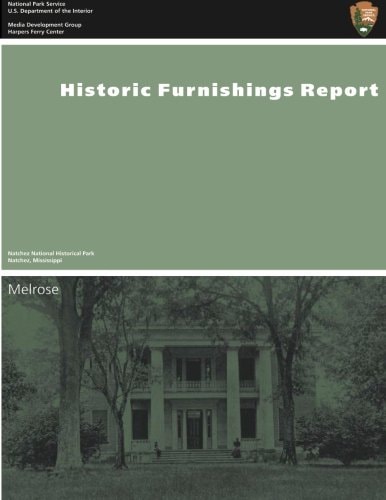 Historic Furnishings Report Melrose, Natchez National Historical Park