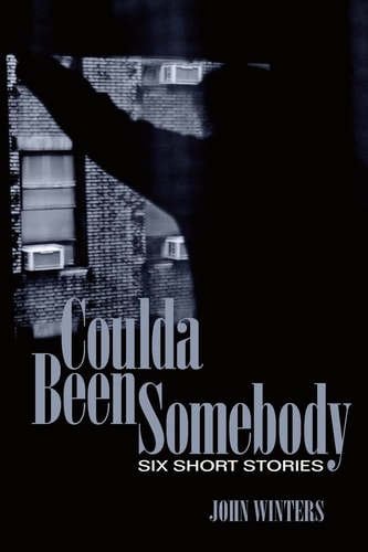 Coulda Been Somebody Short Stories