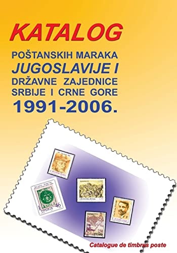 Katalog Postanskih Maraka 1991. - 2006 Jugoslavije I Drzavne Zajednice Srbije I Crne Gore