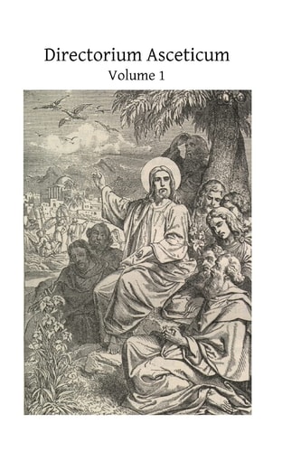 Directorium Asceticum Guide to the Spiritual Life