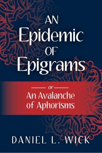 An Epidemic of Epigrams Or an Avalanche of Aphorisms