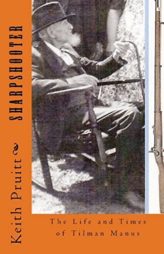 Sharpshooter The Life and Times of Tilman Manus