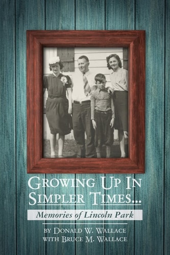 Growing Up In Simpler Times...Memories of Lincoln Park Boyhood Memories Brought to Life