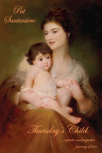 Thursday's Child A Pride and Prejudice Journey of Love
