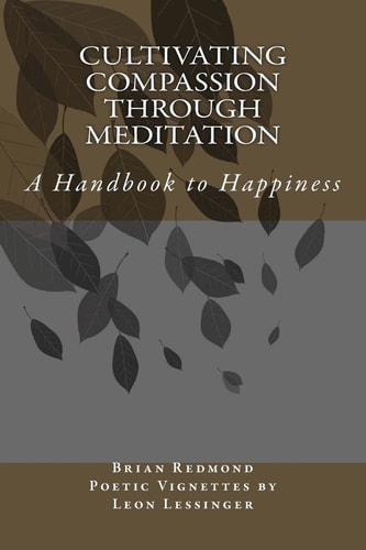 Cultavating Compassion Through Meditation A Handbook to Happiness