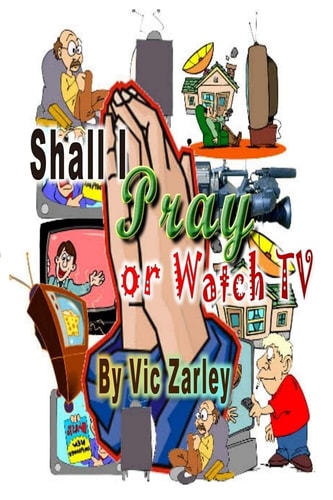 Shall I Pray Or Watch TV?