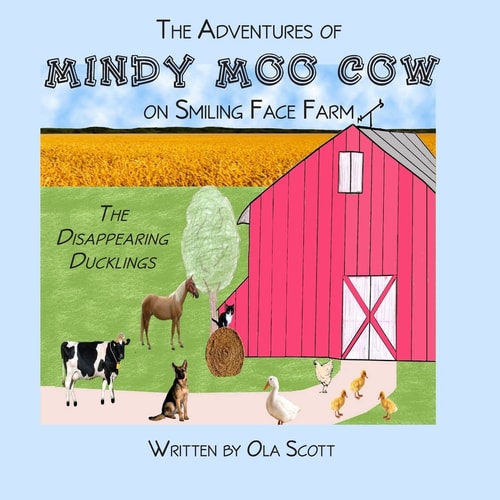 The Adventures of Mindy Moo Cow on Smiling Face Farm The Disappearing Ducklings