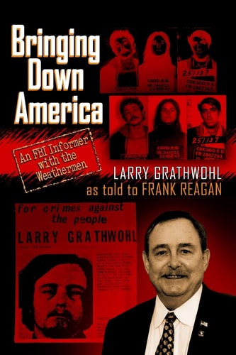 Bringing Down America An FBI Informer With the Weathermen