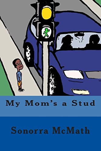 My Mom's a Stud A Family Book Designed to Address Labels Used in the LGBTQ Community