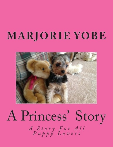 A Princess' Story A Story For All Yorkie Lovers