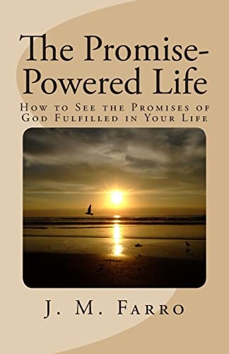 The Promise-Powered Life How to See the Promises of God Fulfilled in Your Life