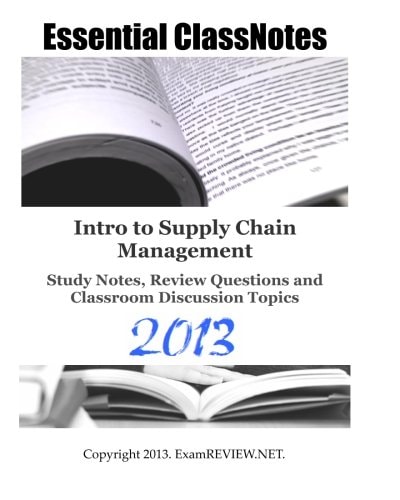 Intro to Supply Chain Management Study Notes, Review Questions and Classroom Discussion Topics