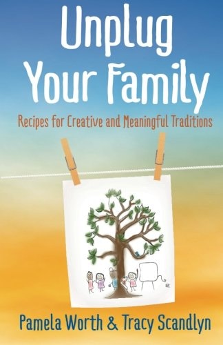 Unplug Your Family Recipes for Creative and Meaningful Traditions