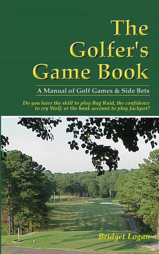 The Golfer's Gamebook A Manual of Golf Games and Side Bets