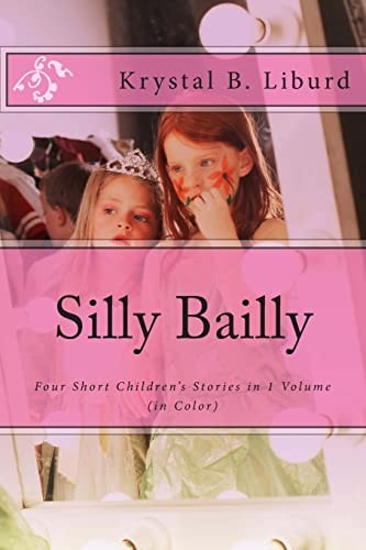 Silly Bailly : Four Short Children's Stories in 1 Volume (in Color)