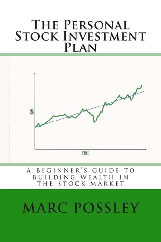 The Personal Stock Investment Plan A Beginner's Guide to Building Wealth in the Stock Market