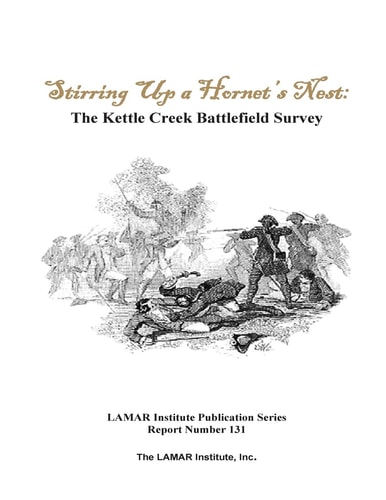 Stirring Up a Hornet's Nest The Kettle Creek Battlefield Archaeology Study
