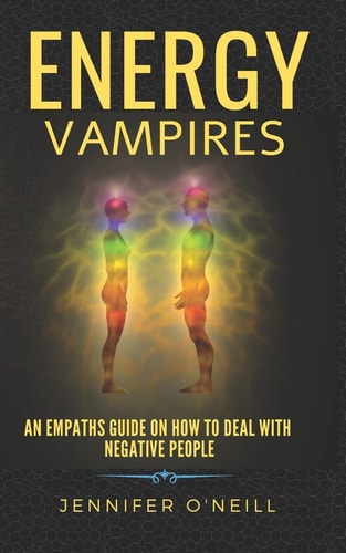 Energy Vampires How to Deal with Negative People