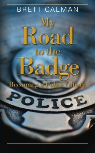 My Road to the Badge Becoming a Police Officer